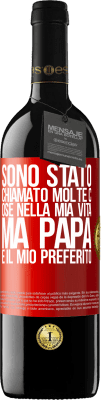 39,95 € Spedizione Gratuita | Vino rosso Edizione RED MBE Riserva Sono stato chiamato molte cose nella mia vita, ma papà è il mio preferito Etichetta Rossa. Etichetta personalizzabile Riserva 12 Mesi Raccogliere 2015 Tempranillo