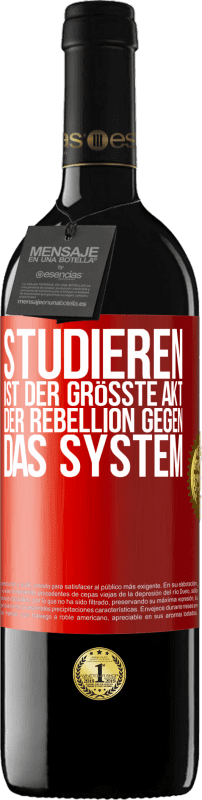 39,95 € Kostenloser Versand | Rotwein RED Ausgabe MBE Reserve Studieren ist der größte Akt der Rebellion gegen das System Rote Markierung. Anpassbares Etikett Reserve 12 Monate Ernte 2015 Tempranillo