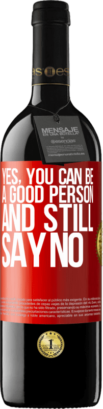 39,95 € Free Shipping | Red Wine RED Edition MBE Reserve YES, you can be a good person, and still say NO Red Label. Customizable label Reserve 12 Months Harvest 2016 Tempranillo