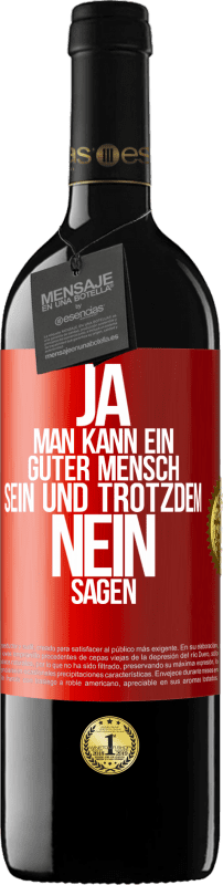 39,95 € Kostenloser Versand | Rotwein RED Ausgabe MBE Reserve JA, man kann ein guter Mensch sein und trotzdem NEIN sagen Rote Markierung. Anpassbares Etikett Reserve 12 Monate Ernte 2015 Tempranillo