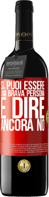 39,95 € Spedizione Gratuita | Vino rosso Edizione RED MBE Riserva SÌ, puoi essere una brava persona e dire ancora NO Etichetta Rossa. Etichetta personalizzabile Riserva 12 Mesi Raccogliere 2015 Tempranillo