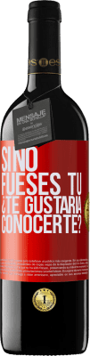 39,95 € Envío gratis | Vino Tinto Edición RED MBE Reserva Si no fueses tú, ¿Te gustaría conocerte? Etiqueta Roja. Etiqueta personalizable Reserva 12 Meses Cosecha 2014 Tempranillo