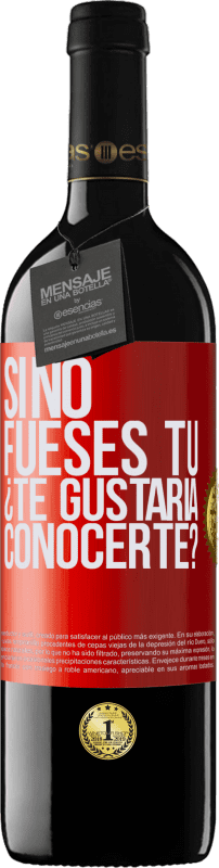 39,95 € Envío gratis | Vino Tinto Edición RED MBE Reserva Si no fueses tú, ¿Te gustaría conocerte? Etiqueta Roja. Etiqueta personalizable Reserva 12 Meses Cosecha 2015 Tempranillo