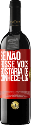 39,95 € Envio grátis | Vinho tinto Edição RED MBE Reserva Se não fosse você, gostaria de conhecê-lo? Etiqueta Vermelha. Etiqueta personalizável Reserva 12 Meses Colheita 2014 Tempranillo