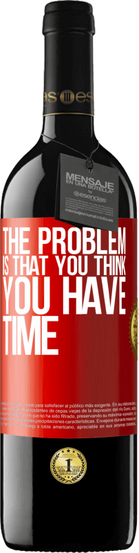 39,95 € Free Shipping | Red Wine RED Edition MBE Reserve The problem is that you think you have time Red Label. Customizable label Reserve 12 Months Harvest 2014 Tempranillo