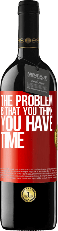 39,95 € Free Shipping | Red Wine RED Edition MBE Reserve The problem is that you think you have time Red Label. Customizable label Reserve 12 Months Harvest 2015 Tempranillo