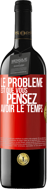 39,95 € Envoi gratuit | Vin rouge Édition RED MBE Réserve Le problème est que vous pensez avoir le temps Étiquette Rouge. Étiquette personnalisable Réserve 12 Mois Récolte 2015 Tempranillo