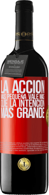 39,95 € Envío gratis | Vino Tinto Edición RED MBE Reserva La acción más pequeña vale más que la intención más grande Etiqueta Roja. Etiqueta personalizable Reserva 12 Meses Cosecha 2015 Tempranillo