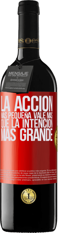 39,95 € Envío gratis | Vino Tinto Edición RED MBE Reserva La acción más pequeña vale más que la intención más grande Etiqueta Roja. Etiqueta personalizable Reserva 12 Meses Cosecha 2016 Tempranillo
