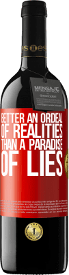 39,95 € Free Shipping | Red Wine RED Edition MBE Reserve Better an ordeal of realities than a paradise of lies Red Label. Customizable label Reserve 12 Months Harvest 2015 Tempranillo