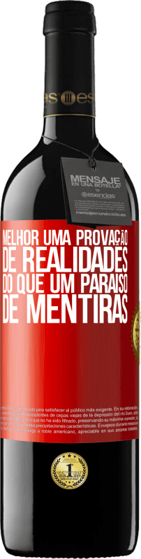 39,95 € Envio grátis | Vinho tinto Edição RED MBE Reserva Melhor uma provação de realidades do que um paraíso de mentiras Etiqueta Vermelha. Etiqueta personalizável Reserva 12 Meses Colheita 2015 Tempranillo