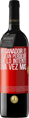 39,95 € Envío gratis | Vino Tinto Edición RED MBE Reserva Un ganador es solo un perdedor que lo intentó una vez más Etiqueta Roja. Etiqueta personalizable Reserva 12 Meses Cosecha 2015 Tempranillo