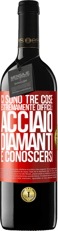 39,95 € Spedizione Gratuita | Vino rosso Edizione RED MBE Riserva Ci sono tre cose estremamente difficili: acciaio, diamanti e conoscersi Etichetta Rossa. Etichetta personalizzabile Riserva 12 Mesi Raccogliere 2015 Tempranillo