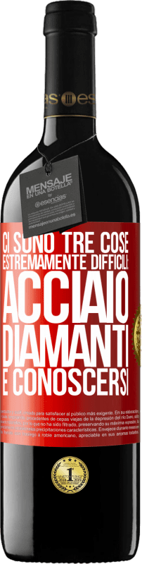 39,95 € Spedizione Gratuita | Vino rosso Edizione RED MBE Riserva Ci sono tre cose estremamente difficili: acciaio, diamanti e conoscersi Etichetta Rossa. Etichetta personalizzabile Riserva 12 Mesi Raccogliere 2016 Tempranillo