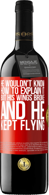 39,95 € Бесплатная доставка | Красное вино Издание RED MBE Бронировать Он не знал, как это объяснить, но его крылья сломались, и он продолжал летать Красная метка. Настраиваемая этикетка Бронировать 12 Месяцы Урожай 2014 Tempranillo