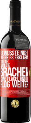 39,95 € Kostenloser Versand | Rotwein RED Ausgabe MBE Reserve Er wusste nicht, wie er es erklären sollte, aber sie brachen seine Flügel und er flog weiter Rote Markierung. Anpassbares Etikett Reserve 12 Monate Ernte 2014 Tempranillo