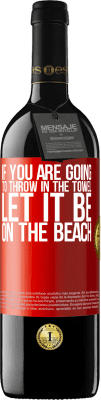 39,95 € 送料無料 | 赤ワイン REDエディション MBE 予約する あなたがタオルを投げるつもりなら、それをビーチにしましょう 赤いタグ. カスタマイズ可能なラベル 予約する 12 月 収穫 2015 Tempranillo