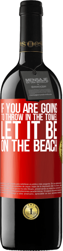 39,95 € Free Shipping | Red Wine RED Edition MBE Reserve If you are going to throw in the towel, let it be on the beach Red Label. Customizable label Reserve 12 Months Harvest 2014 Tempranillo