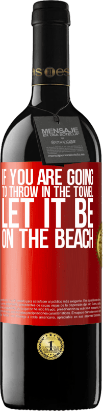 39,95 € Free Shipping | Red Wine RED Edition MBE Reserve If you are going to throw in the towel, let it be on the beach Red Label. Customizable label Reserve 12 Months Harvest 2015 Tempranillo