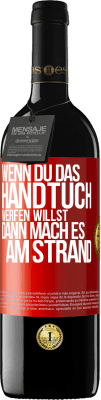 39,95 € Kostenloser Versand | Rotwein RED Ausgabe MBE Reserve Wenn du das Handtuch werfen willst, dann mach es am Strand Rote Markierung. Anpassbares Etikett Reserve 12 Monate Ernte 2014 Tempranillo