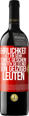 39,95 € Kostenloser Versand | Rotwein RED Ausgabe MBE Reserve Ehrlichkeit ist ein sehr teures Geschenk. Erwarten Sie es nicht von geizigen Leuten Rote Markierung. Anpassbares Etikett Reserve 12 Monate Ernte 2015 Tempranillo