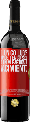 39,95 € Envío gratis | Vino Tinto Edición RED MBE Reserva El único lugar donde tengo sexo es en mi partida de nacimiento Etiqueta Roja. Etiqueta personalizable Reserva 12 Meses Cosecha 2014 Tempranillo