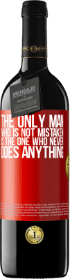 39,95 € Free Shipping | Red Wine RED Edition MBE Reserve The only man who is not mistaken is the one who never does anything Red Label. Customizable label Reserve 12 Months Harvest 2015 Tempranillo