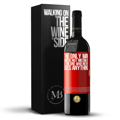 «The only man who is not mistaken is the one who never does anything» RED Edition MBE Reserve