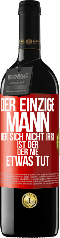 39,95 € Kostenloser Versand | Rotwein RED Ausgabe MBE Reserve Der einzige Mann, der sich nicht irrt, ist der, der nie etwas tut Rote Markierung. Anpassbares Etikett Reserve 12 Monate Ernte 2015 Tempranillo