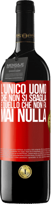 39,95 € Spedizione Gratuita | Vino rosso Edizione RED MBE Riserva L'unico uomo che non si sbaglia è quello che non fa mai nulla Etichetta Rossa. Etichetta personalizzabile Riserva 12 Mesi Raccogliere 2014 Tempranillo