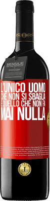 39,95 € Spedizione Gratuita | Vino rosso Edizione RED MBE Riserva L'unico uomo che non si sbaglia è quello che non fa mai nulla Etichetta Rossa. Etichetta personalizzabile Riserva 12 Mesi Raccogliere 2016 Tempranillo