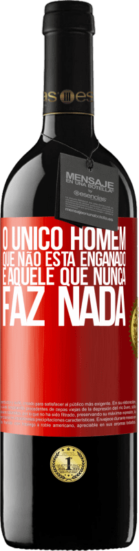 39,95 € Envio grátis | Vinho tinto Edição RED MBE Reserva O único homem que não está enganado é aquele que nunca faz nada Etiqueta Vermelha. Etiqueta personalizável Reserva 12 Meses Colheita 2015 Tempranillo