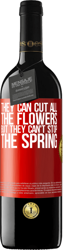 39,95 € 免费送货 | 红酒 RED版 MBE 预订 他们可以剪掉所有的花，但不能停止春天 红色标签. 可自定义的标签 预订 12 个月 收成 2014 Tempranillo