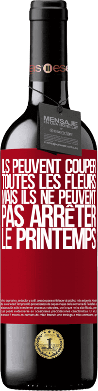 39,95 € Envoi gratuit | Vin rouge Édition RED MBE Réserve Ils peuvent couper toutes les fleurs, mais ils ne peuvent pas arrêter le printemps Étiquette Rouge. Étiquette personnalisable Réserve 12 Mois Récolte 2015 Tempranillo