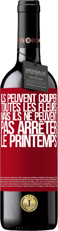39,95 € Envoi gratuit | Vin rouge Édition RED MBE Réserve Ils peuvent couper toutes les fleurs, mais ils ne peuvent pas arrêter le printemps Étiquette Rouge. Étiquette personnalisable Réserve 12 Mois Récolte 2016 Tempranillo
