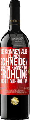 39,95 € Kostenloser Versand | Rotwein RED Ausgabe MBE Reserve Sie können alle Blumen schneiden, aber sie können den Frühling nicht aufhalten Rote Markierung. Anpassbares Etikett Reserve 12 Monate Ernte 2015 Tempranillo