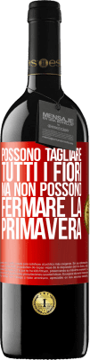 39,95 € Spedizione Gratuita | Vino rosso Edizione RED MBE Riserva Possono tagliare tutti i fiori, ma non possono fermare la primavera Etichetta Rossa. Etichetta personalizzabile Riserva 12 Mesi Raccogliere 2015 Tempranillo