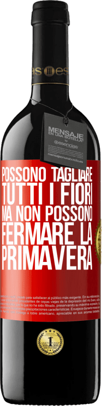 39,95 € Spedizione Gratuita | Vino rosso Edizione RED MBE Riserva Possono tagliare tutti i fiori, ma non possono fermare la primavera Etichetta Rossa. Etichetta personalizzabile Riserva 12 Mesi Raccogliere 2015 Tempranillo