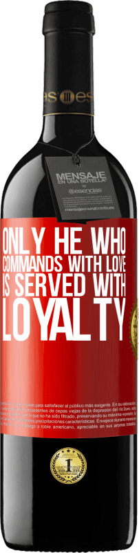 39,95 € Free Shipping | Red Wine RED Edition MBE Reserve Only he who commands with love is served with loyalty Red Label. Customizable label Reserve 12 Months Harvest 2015 Tempranillo