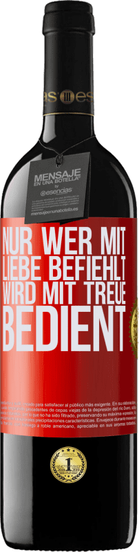 39,95 € Kostenloser Versand | Rotwein RED Ausgabe MBE Reserve Nur wer mit Liebe befiehlt, wird mit Treue bedient Rote Markierung. Anpassbares Etikett Reserve 12 Monate Ernte 2015 Tempranillo