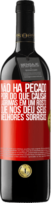 39,95 € Envio grátis | Vinho tinto Edição RED MBE Reserva Não há pecado pior do que causar lágrimas em um rosto que nos deu seus melhores sorrisos Etiqueta Vermelha. Etiqueta personalizável Reserva 12 Meses Colheita 2014 Tempranillo