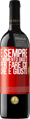 39,95 € Spedizione Gratuita | Vino rosso Edizione RED MBE Riserva È sempre il momento giusto per fare ciò che è giusto Etichetta Rossa. Etichetta personalizzabile Riserva 12 Mesi Raccogliere 2015 Tempranillo