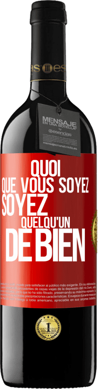 39,95 € Envoi gratuit | Vin rouge Édition RED MBE Réserve Quoi que vous soyez, soyez quelqu'un de bien Étiquette Rouge. Étiquette personnalisable Réserve 12 Mois Récolte 2015 Tempranillo