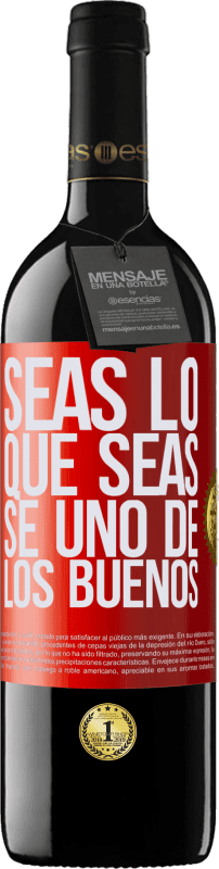 39,95 € Envío gratis | Vino Tinto Edición RED MBE Reserva Seas lo que seas, se uno de los buenos Etiqueta Roja. Etiqueta personalizable Reserva 12 Meses Cosecha 2016 Tempranillo