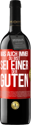 39,95 € Kostenloser Versand | Rotwein RED Ausgabe MBE Reserve Was auch immer du bist, sei einer der Guten Rote Markierung. Anpassbares Etikett Reserve 12 Monate Ernte 2014 Tempranillo