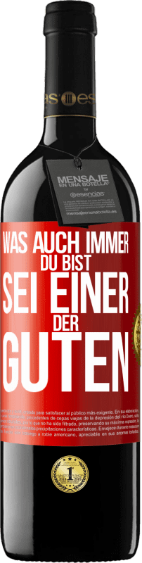 39,95 € Kostenloser Versand | Rotwein RED Ausgabe MBE Reserve Was auch immer du bist, sei einer der Guten Rote Markierung. Anpassbares Etikett Reserve 12 Monate Ernte 2015 Tempranillo