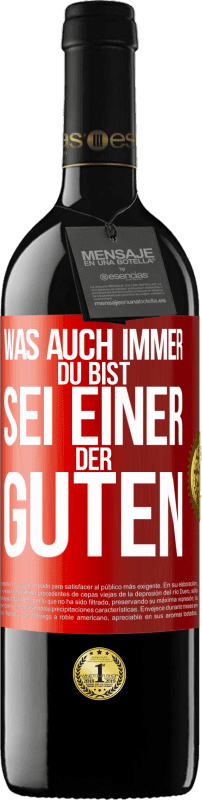 39,95 € Kostenloser Versand | Rotwein RED Ausgabe MBE Reserve Was auch immer du bist, sei einer der Guten Rote Markierung. Anpassbares Etikett Reserve 12 Monate Ernte 2016 Tempranillo
