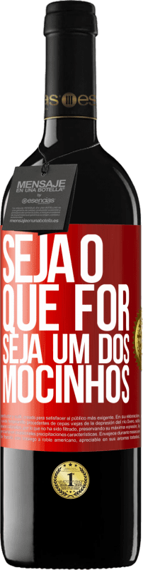 39,95 € Envio grátis | Vinho tinto Edição RED MBE Reserva Seja o que for, seja um dos mocinhos Etiqueta Vermelha. Etiqueta personalizável Reserva 12 Meses Colheita 2015 Tempranillo