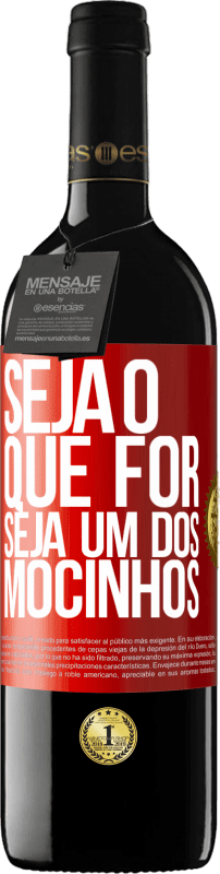 39,95 € Envio grátis | Vinho tinto Edição RED MBE Reserva Seja o que for, seja um dos mocinhos Etiqueta Vermelha. Etiqueta personalizável Reserva 12 Meses Colheita 2016 Tempranillo