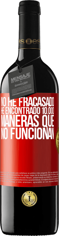 39,95 € Envío gratis | Vino Tinto Edición RED MBE Reserva No he fracasado. He encontrado 10.000 maneras que no funcionan Etiqueta Roja. Etiqueta personalizable Reserva 12 Meses Cosecha 2015 Tempranillo